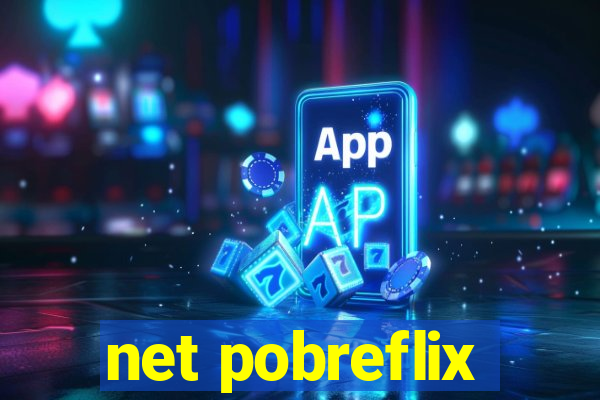 net pobreflix